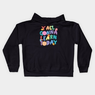 Y'all Gonna Learn Today Kids Hoodie